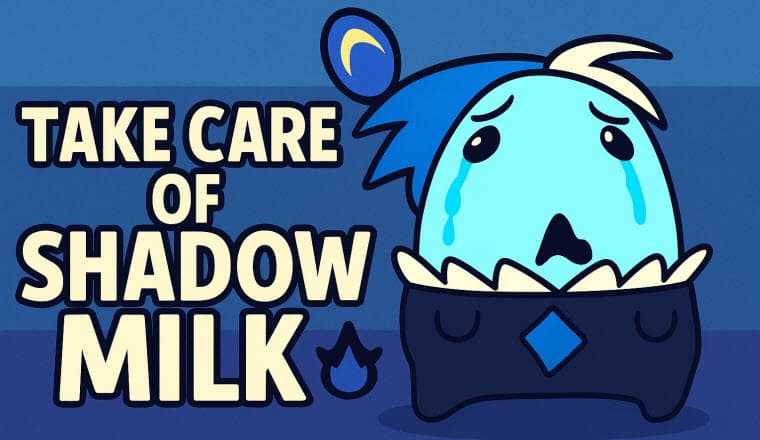 Take Care of Shadow Milk